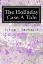 The Holladay Case a Tale