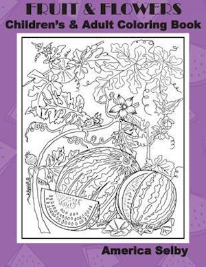 Fruit and Flowers Children's and Adult Coloring Book