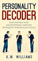 Personality Decoder: Identifying And Maneuvering Around Different Personality Styles 