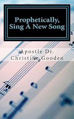 Prophetically Sing a New Song
