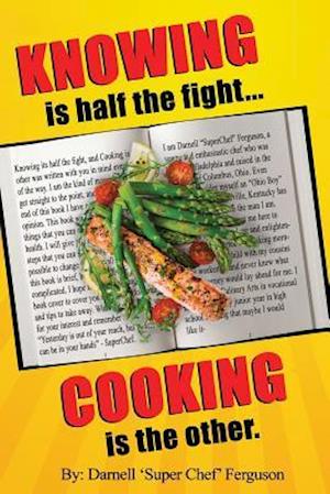 Knowing Is Half the Fight...Cooking Is the Other.