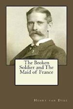 The Broken Soldier and the Maid of France