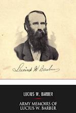 Army Memoirs of Lucius W. Barber, Company D, 15th Illinois Volunteer Infantry