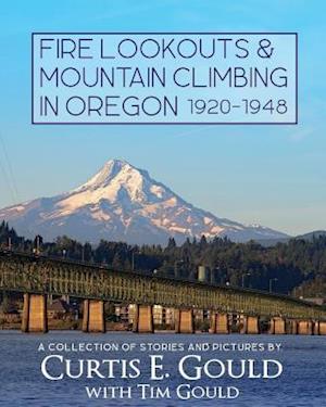 Fire Lookouts & Mountain Climbing in Oregon 1920-1948