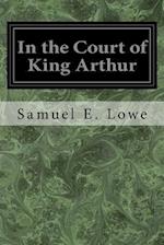 In the Court of King Arthur