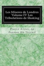 Les Miseres de Londres Volume IV Les Tribulations de Shoking