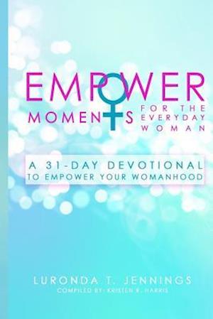 Empowermoments for the Everyday Woman