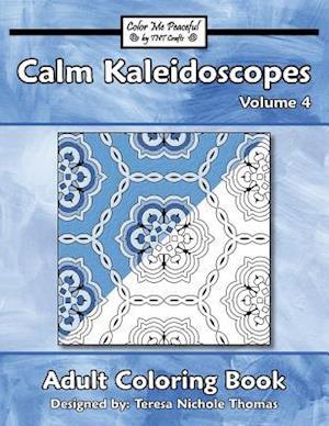 Calm Kaleidoscopes Adult Coloring Book, Volume 4