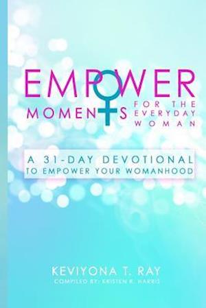 Empowermoments for the Everyday Woman