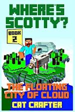 Where's Scotty? Book 2 - The Floating City of Cloud