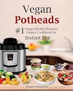 Vegan Potheads: #1 Vegan Electric Pressure Cooker Cookbook for Instant Pot ® 