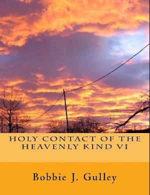 Holy Contact of the Heavenly Kind VI