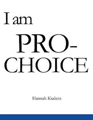 I Am Pro-Choice