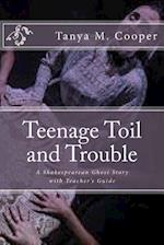 Toil and Trouble for a Teenager