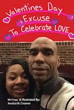 Valentine's Day Excuse to Celebrate Love