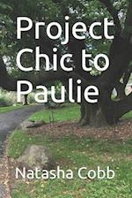 Project Chic to Paulie