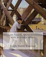 English Traits, Representative Men, & Other Essays by