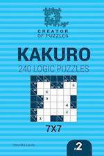 Creator of puzzles - Kakuro 240 Logic Puzzles 7x7 (Volume 2)
