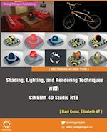 Shading, Lighting, and Rendering Techniques with Cinema 4D Studio R18