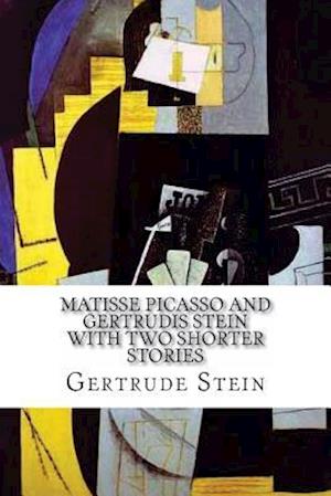 Matisse Picasso and Gertrudis Stein