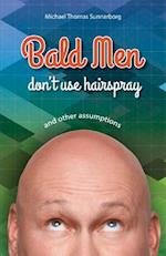 Bald Men Don't Use Hairspray