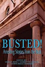 Busted! Arresting Stories from the Beat