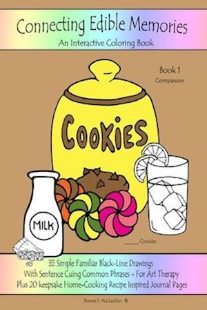 Connecting Edible Memories - Book 1 Companion: Interactive Coloring and Activity Book For People With Dementia, Alzheimer's, Stroke, Brain Injury and