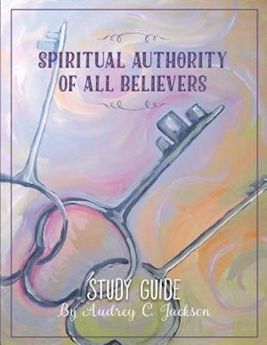 Spiritual Authority of All Believers Study Guide