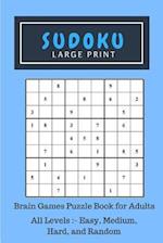Sudoku Large Print: Brain Games Puzzle Book for Adults, All Levels Included:- Easy, Medium, Hard, and Random 