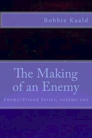 The Making of an Enemy