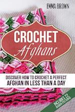 Crochet Afghans: Discover How to Crochet a Perfect Afghan in Less Than a Day 