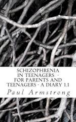 Schizophrenia in Teenagers - For Parents and Teenagers -A Diary 1.1