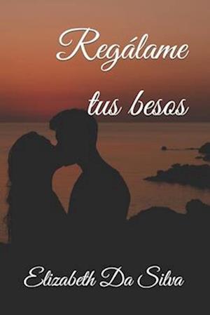 Regalame tus besos