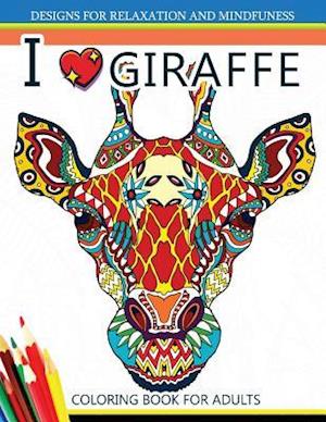 I Love Giraffe Coloring Book for Adults