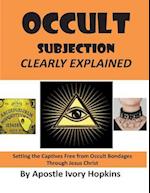Occult Subjection Clearly Explained