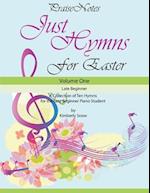 Just Hymns for Easter: A Collection of Ten Hymns for the Late Beginner Piano Student 
