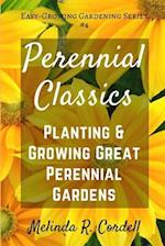 Perennial Classics: Planting & Growing Great Perennial Gardens 