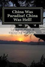 China Was Paradise! China Was Hell!