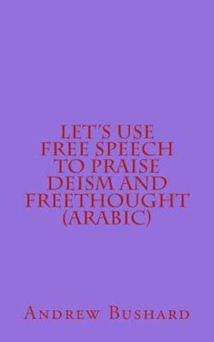 Let's Use Free Speech to Praise Deism and Freethought