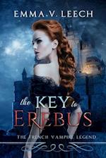 The Key to Erebus: Les Corbeaux: The French Vampire Legend Book 1 