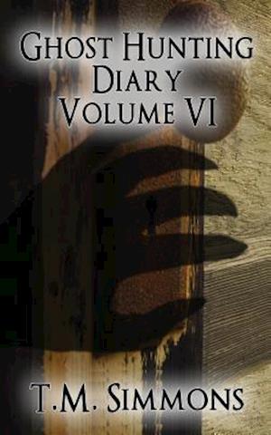 Ghost Hunting Diary Volume VI