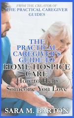 The Practical Caregiver's Guide to Home Hospice