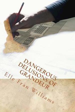 Dangerous Delusions of Grandeur