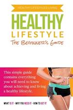 The Beginner's Guide To A Healthy Lifestyle