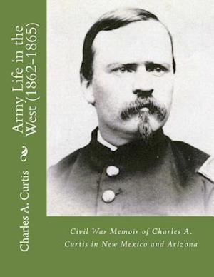 Army Life in the West (1862-1865)