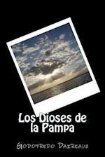 Los Dioses de la Pampa (Spanish) Edition