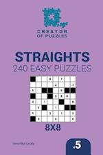 Creator of puzzles - Straights 240 Easy Puzzles 8x8 (Volume 5)