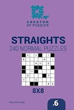 Creator of puzzles - Straights 240 Normal Puzzles 8x8 (Volume 6)