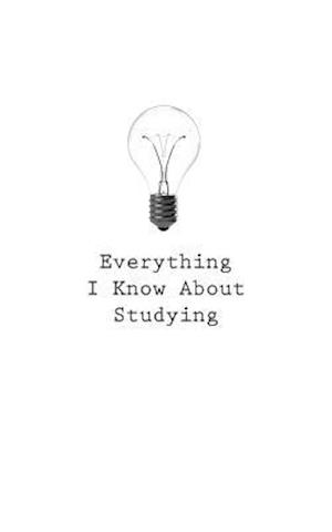 Everything I Know about Studying