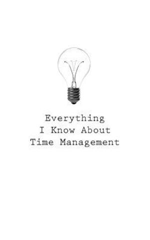 Everything I Know about Time Management